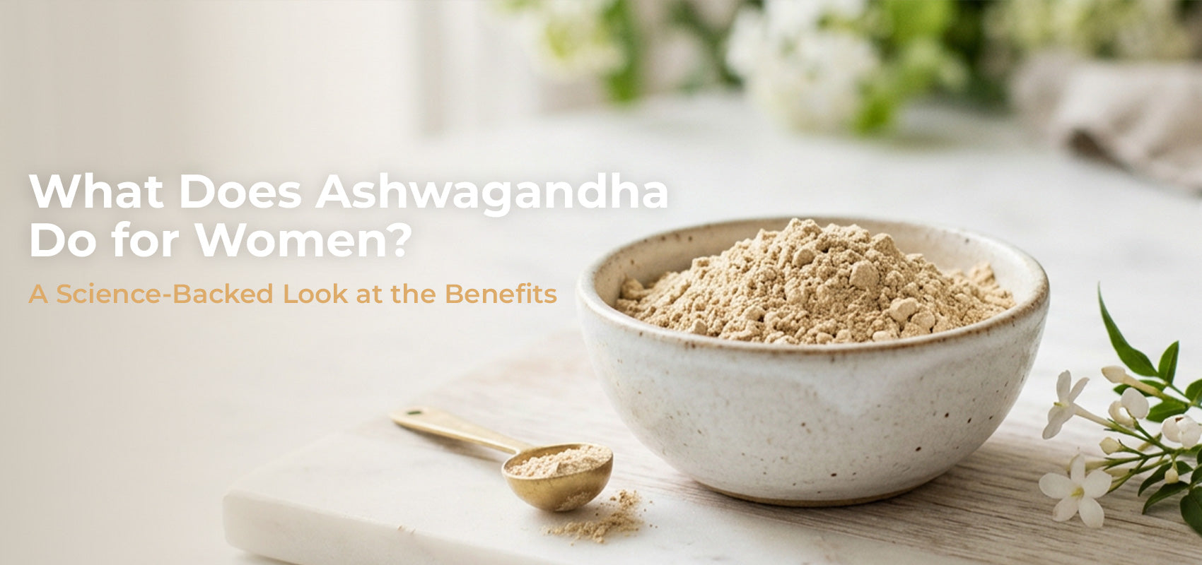 What Does Ashwagandha Do for Women? A Science-Backed Look at the Benefits