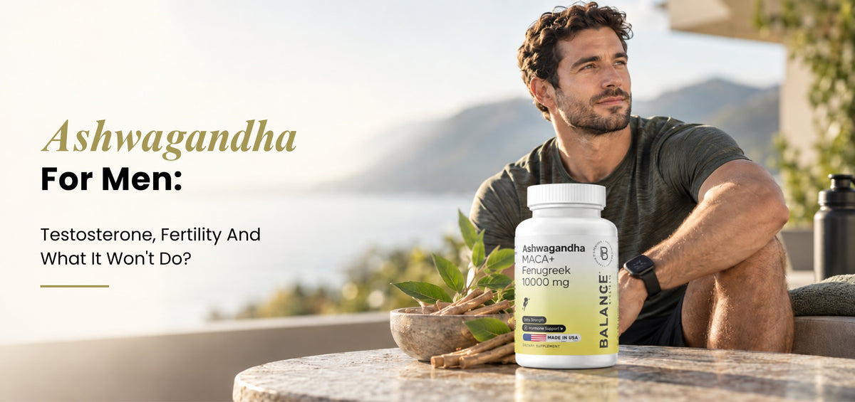 Ashwagandha for Men: Testosterone, Fertility and What It Won't Do