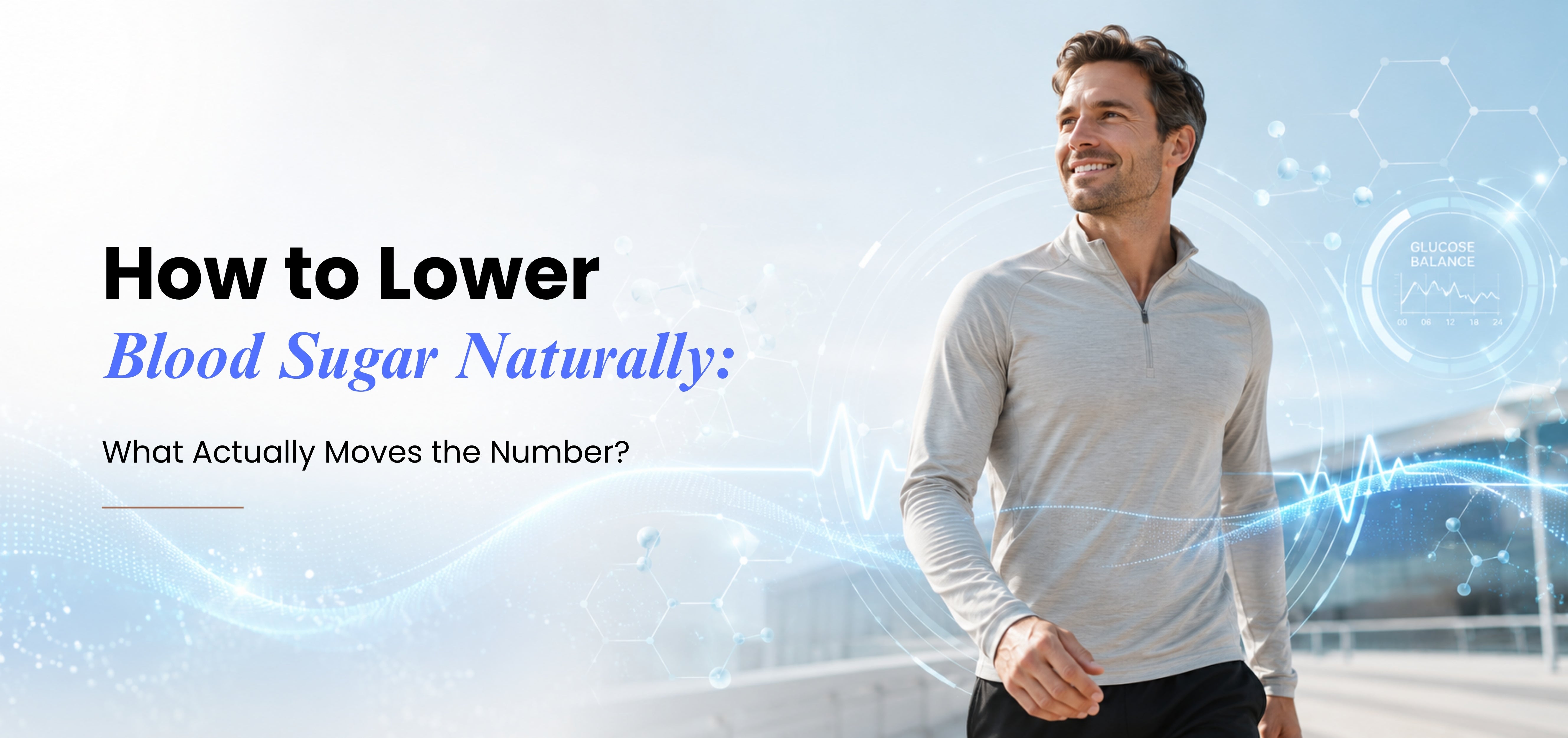 How to Lower Blood Sugar Naturally: What Actually Moves the Number